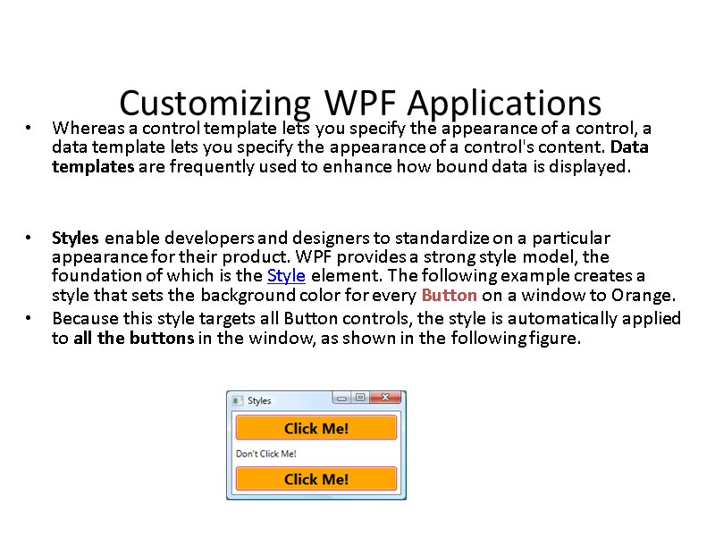 Customizing WPF Applications Whereas a control template lets you specify the appearance of a